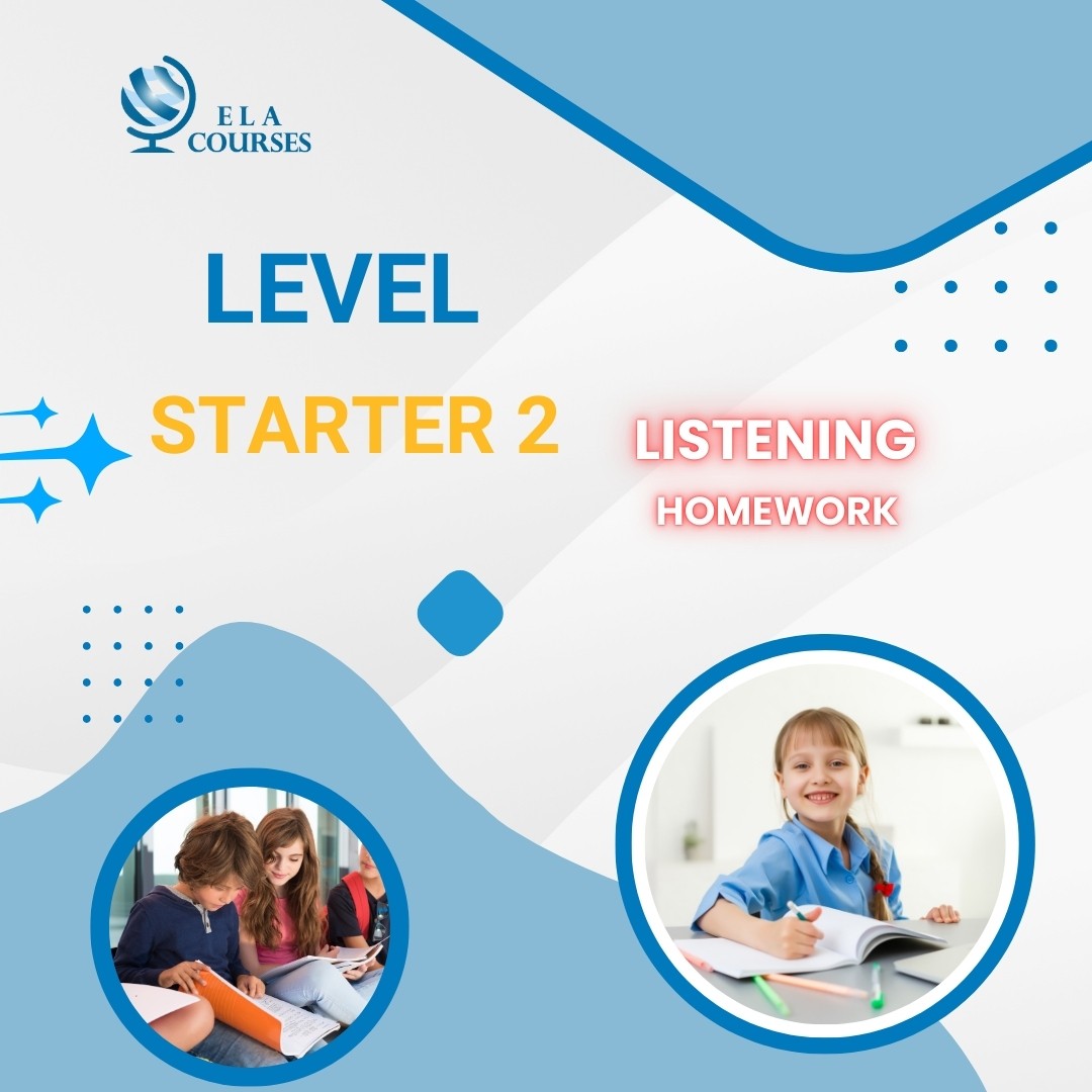 LEVEL STARTER 2 (Listening Homework)